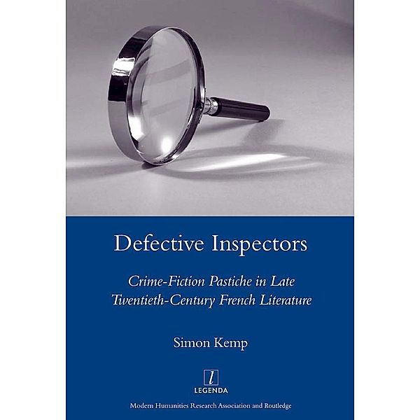 Defective Inspectors: Crime-fiction Pastiche in Late Twentieth-century French Literature, Simon Kemp