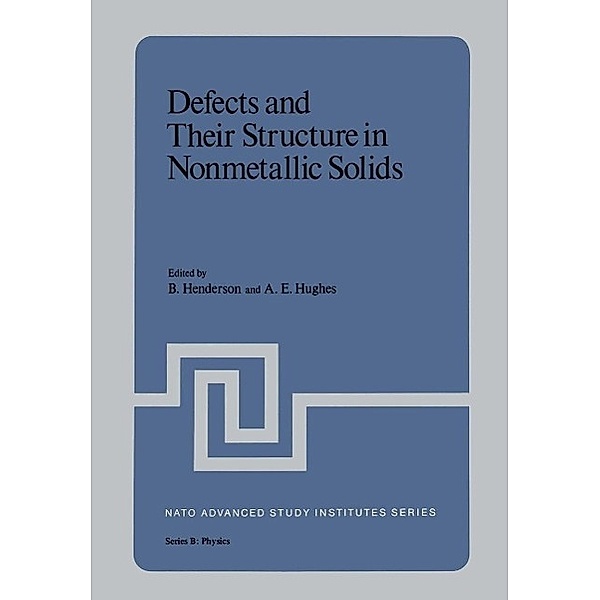 Defects and Their Structure in Nonmetallic Solids / NATO Science Series B: Bd.19
