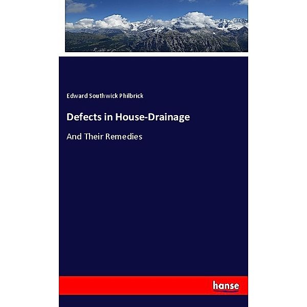 Defects in House-Drainage, Edward Southwick Philbrick