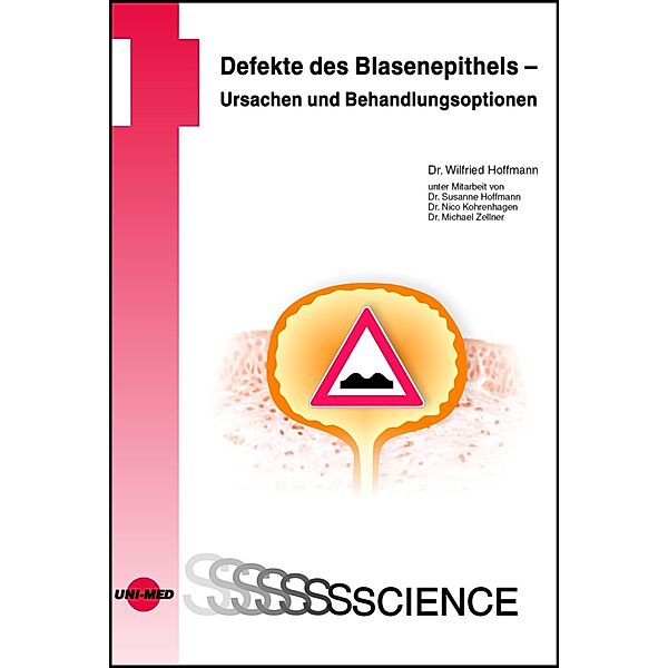 Defekte des Blasenepithels - Ursachen und Behandlungsoptionen / UNI-MED Science, Wilfried Hoffmann