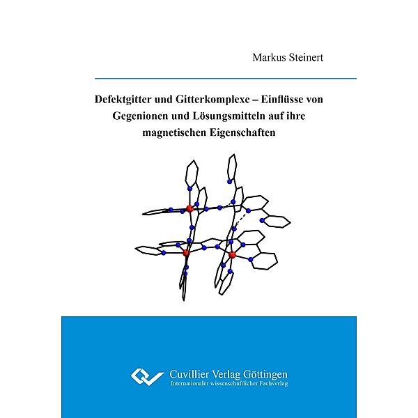 Defektgitter und Gitterkomplexe - Einflüsse von Gegenionen und Lösungsmitteln auf ihre magnetischen Eigenschaften, Markus Steinert