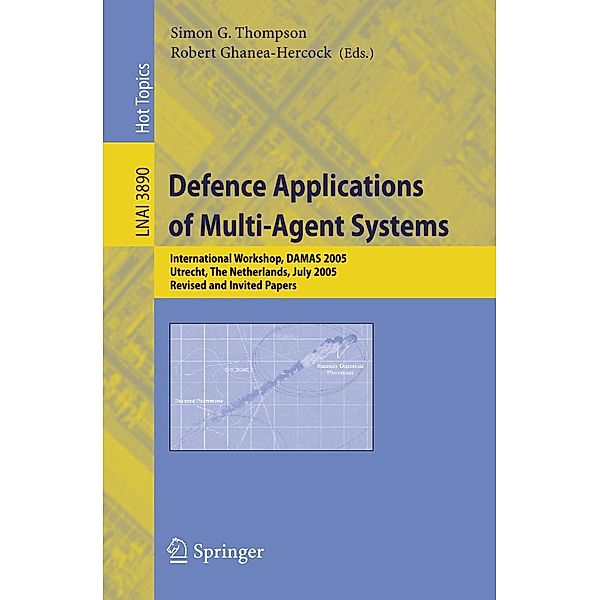 Defence Applications of Multi-Agent Systems / Lecture Notes in Computer Science Bd.3890