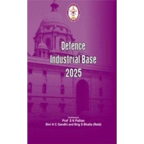 Defence Industrial Base 2025, Brig Sandeep Bhalla, H C Gandhi, Prof S K Palhan