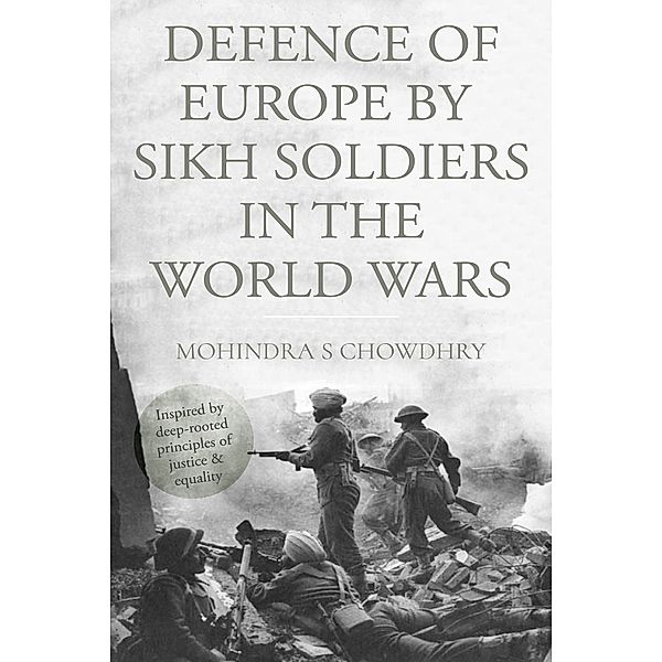 Defence of Europe by Sikh Soldiers in the World Wars / Matador, Mohindra S Chowdhry