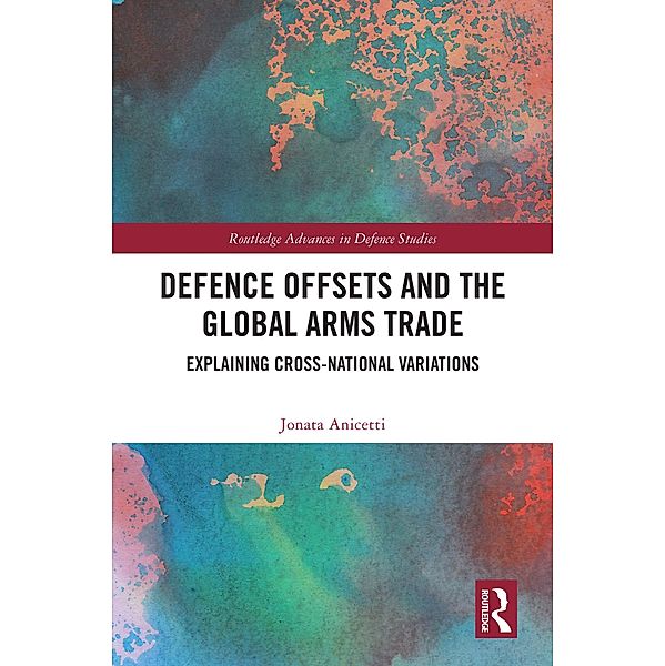 Defence Offsets and the Global Arms Trade, Jonata Anicetti