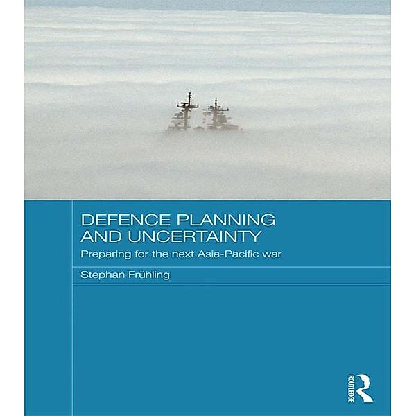 Defence Planning and Uncertainty, Stephan Frühling
