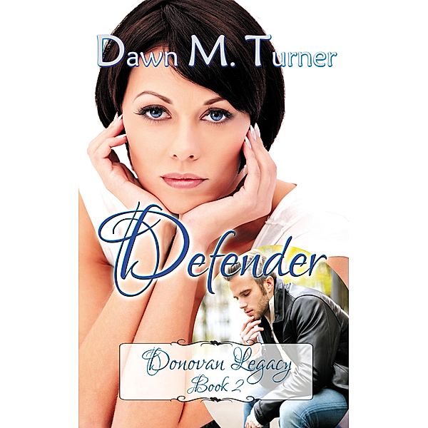 Defender (Donovan Legacy, #2) / Donovan Legacy, Dawn M. Turner