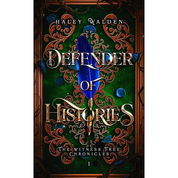 Defender of Histories (The Witness Tree Chronicles, #1) / The Witness Tree Chronicles, Haley Walden