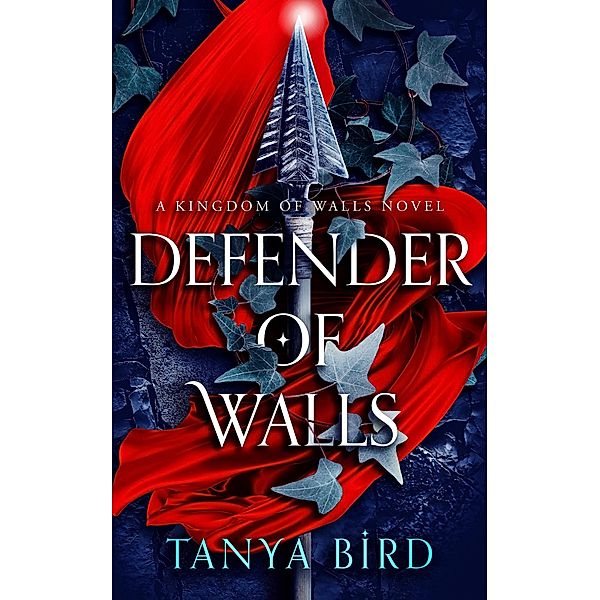 Defender of Walls (Kingdom of Walls, #1) / Kingdom of Walls, Tanya Bird