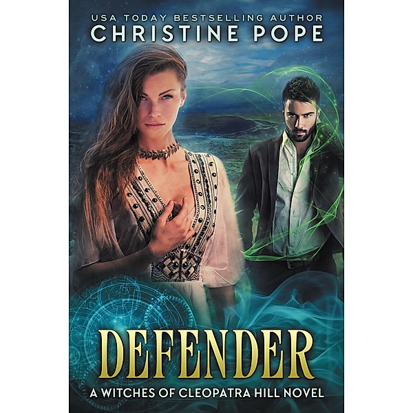 Defender (The Witches of Cleopatra Hill, #11) / The Witches of Cleopatra Hill, Christine Pope