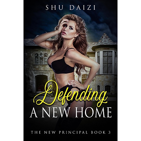 Defending a New Home (The New Principal, #3) / The New Principal, Shu Daizi