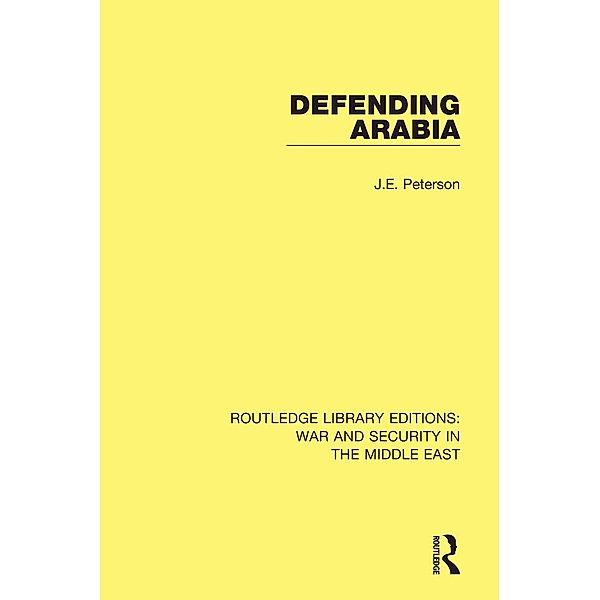 Defending Arabia, J. E. Peterson