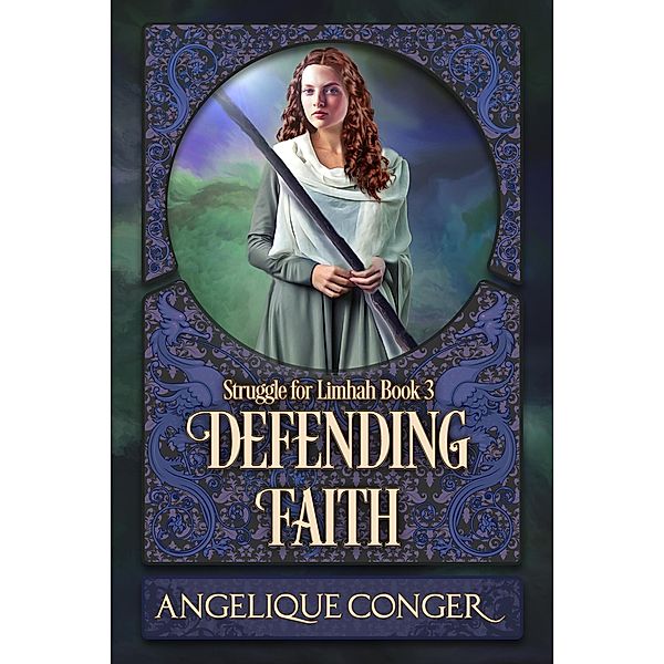 Defending Faith (Struggle for Limhah, #3) / Struggle for Limhah, Angelique Conger