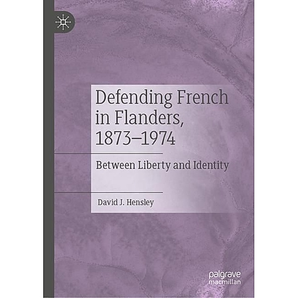 Defending French in Flanders, 1873-1974, David J. Hensley