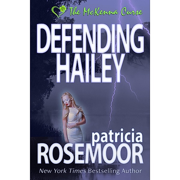 Defending Hailey (The McKenna Curse, #4) / The McKenna Curse, Patricia Rosemoor