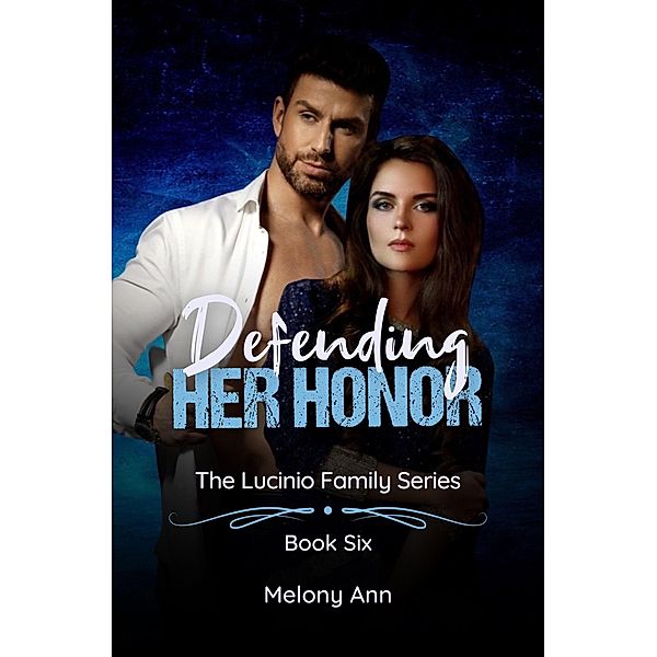 Defending Her Honor (The Lucinio Family Series, #6) / The Lucinio Family Series, Melony Ann