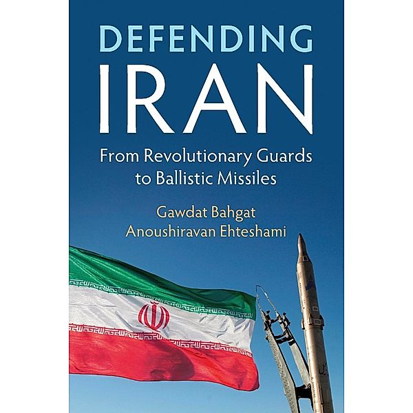 Defending Iran, Gawdat Bahgat, Anoushiravan Ehteshami