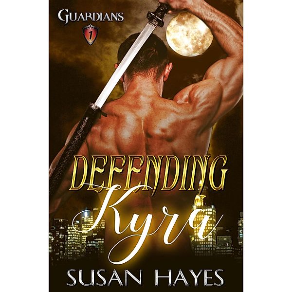 Defending Kyra (Guardians, #1) / Guardians, Susan Hayes