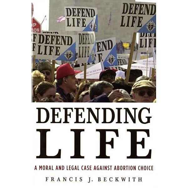 Defending Life, Francis J. Beckwith