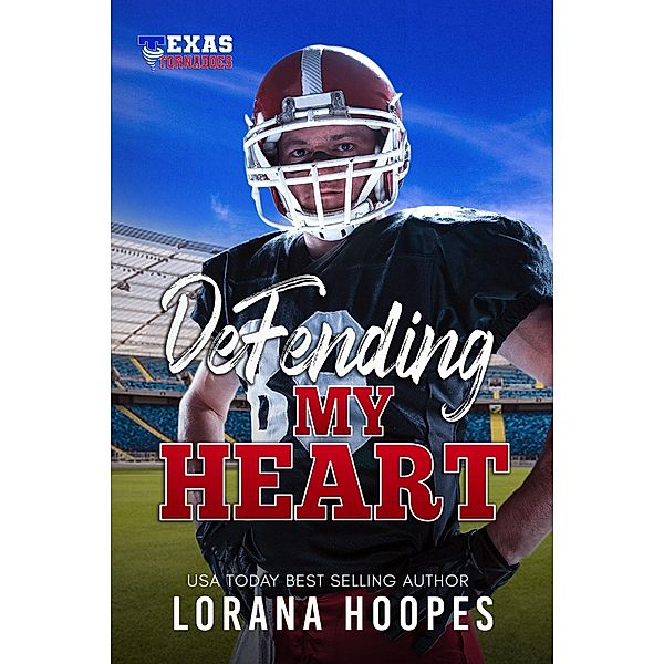 Defending My Heart (Texas Tornados, #1) / Texas Tornados, Lorana Hoopes