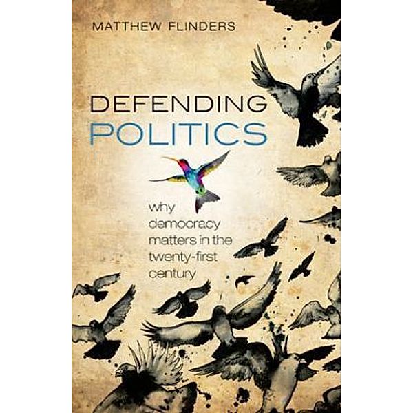 Defending Politics, Matthew Flinders