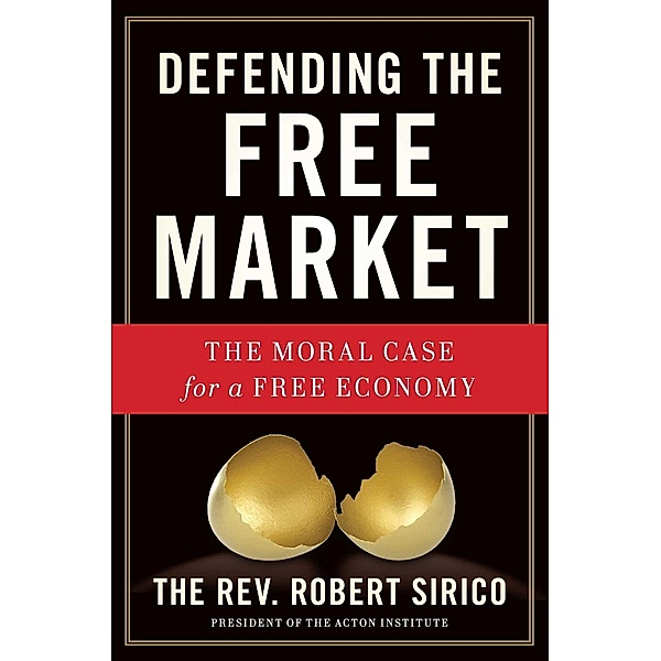 Defending the Free Market, Robert Sirico