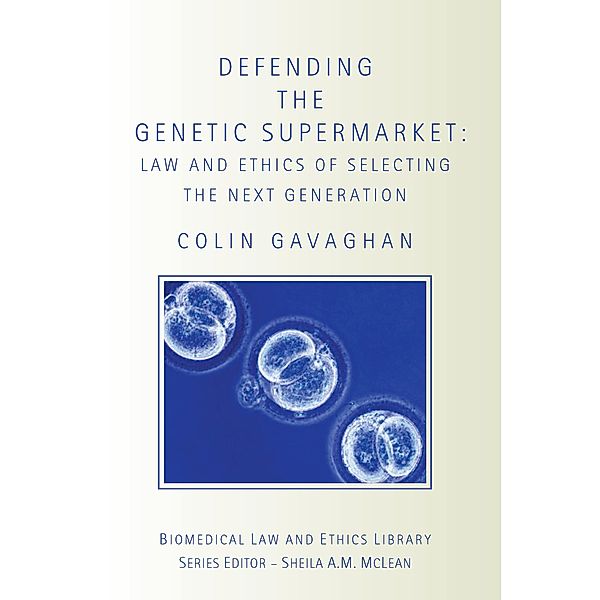 Defending the Genetic Supermarket / Biomedical Law and Ethics Library, Colin Gavaghan