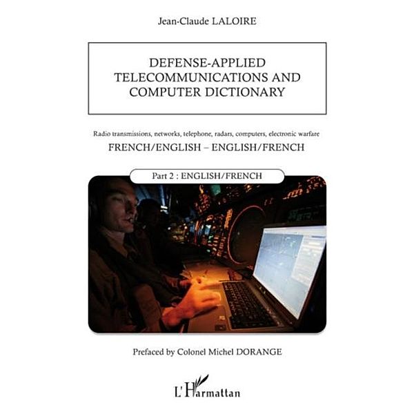 Defense-applied telecommunications and computer dictionary -, Jean-Claude Laloire