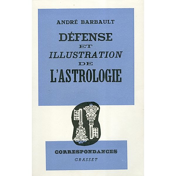 Défense et illustration de l'Astrologie / Essai, André Barbault