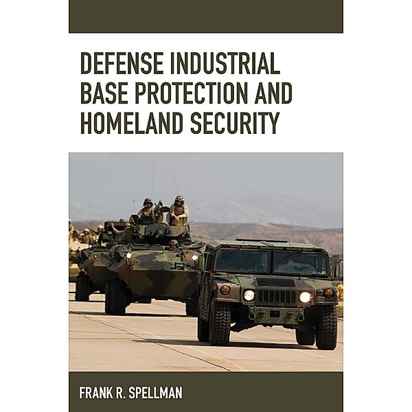 Defense Industrial Base Protection and Homeland Security / Homeland Security Series, Frank R. Spellman