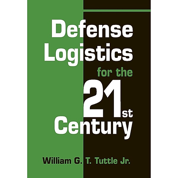 Defense Logistics for the 21st Century / Naval Institute Press, Jr. Tuttle