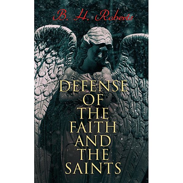 Defense of the Faith and the Saints, B. H. Roberts