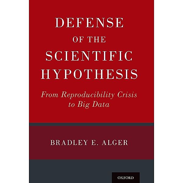 Defense of the Scientific Hypothesis, Bradley E. Alger