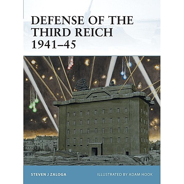 Defense of the Third Reich 1941-45, Steven J. Zaloga