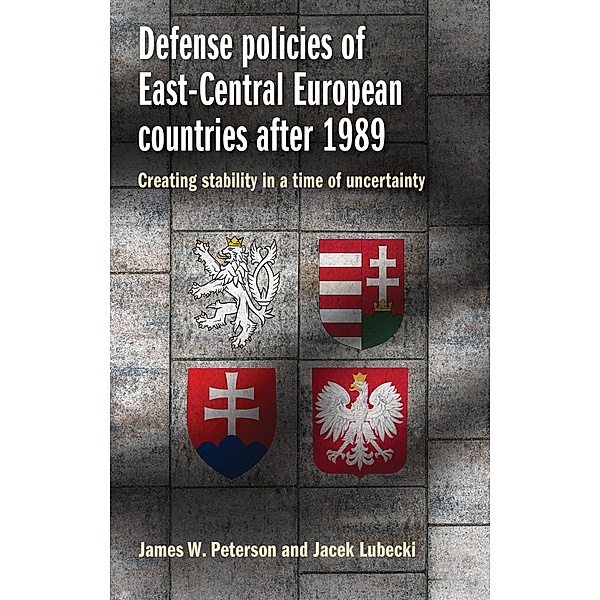 Defense policies of East-Central European countries after 1989, James W. Peterson, Jacek Lubecki