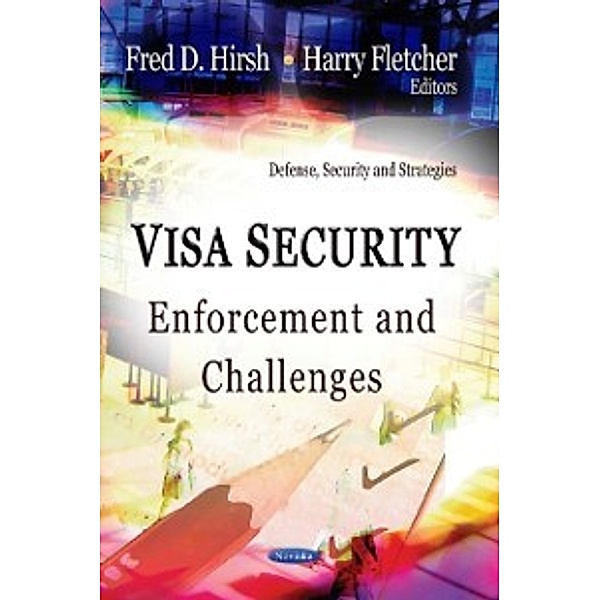 Defense, Security and Strategies: Visa Security: Enforcement and Challenges
