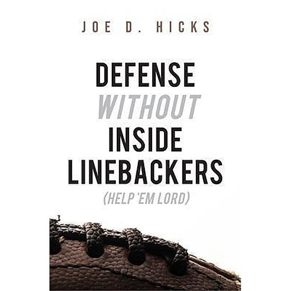Defense Without Inside Linebackers, Joe D. Hicks