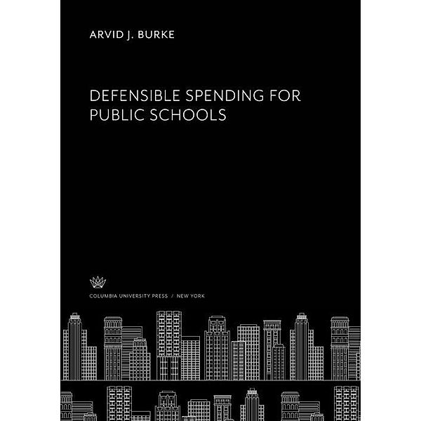 Defensible Spending for Public Schools, Arvid J. Burke