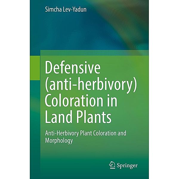 Defensive (anti-herbivory) Coloration in Land Plants, Simcha Lev-Yadun