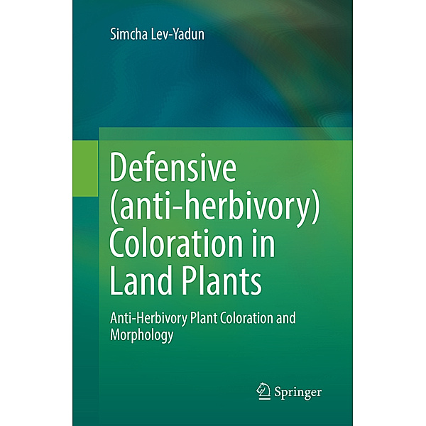Defensive (anti-herbivory) Coloration in Land Plants, Simcha Lev-Yadun