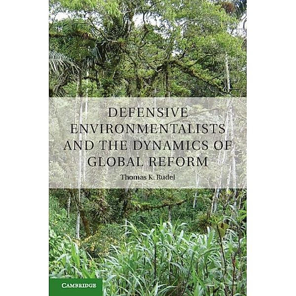 Defensive Environmentalists and the Dynamics of Global Reform, Thomas Rudel