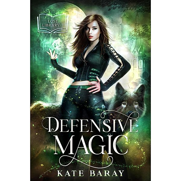 Defensive Magic (Lost Library, #3) / Lost Library, Kate Baray