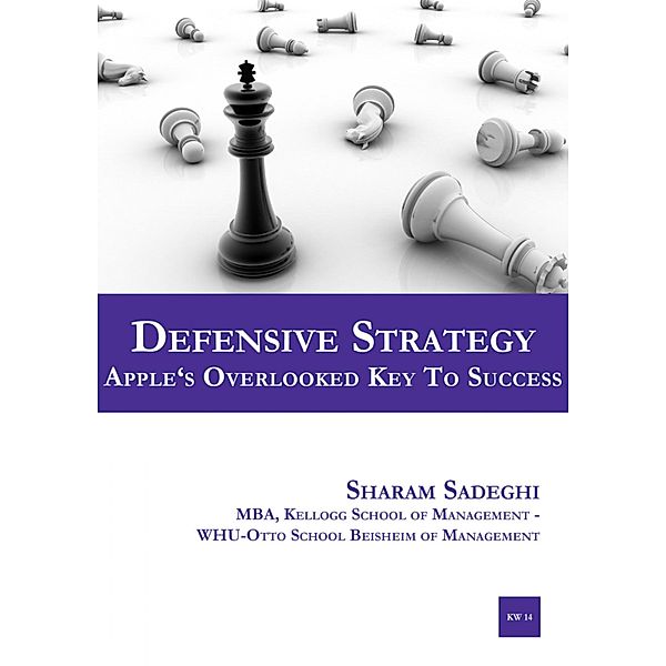 Defensive Strategy - Apple's Overlooked Key to Success, Sharam Sadeghi