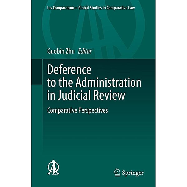 Deference to the Administration in Judicial Review / Ius Comparatum - Global Studies in Comparative Law Bd.39