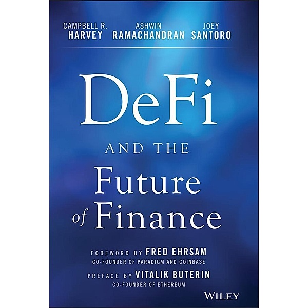 DeFi and the Future of Finance, Campbell R. Harvey, Ashwin Ramachandran, Joey Santoro