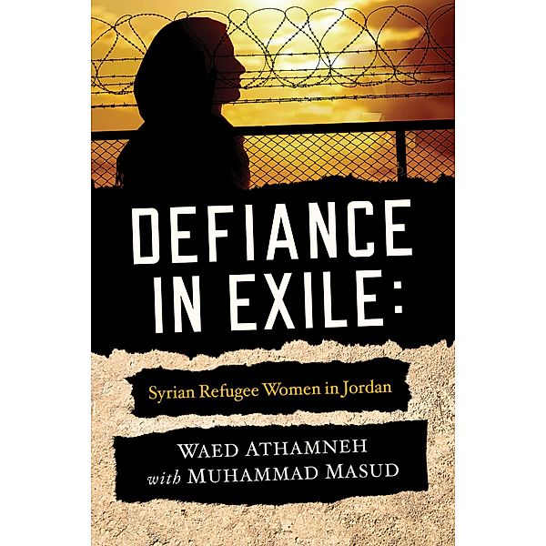 Defiance in Exile, Waed Athamneh, Muhammad Masud