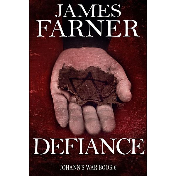 Defiance (Johann's War, #6) / Johann's War, James Farner