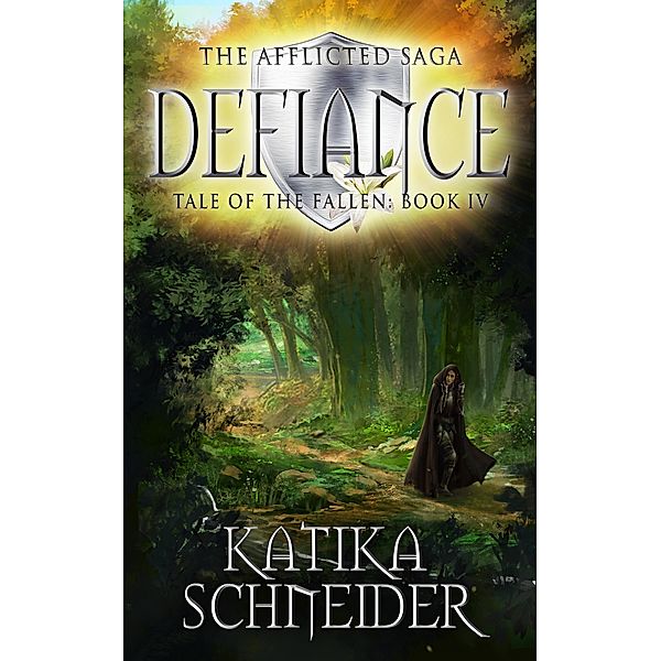 Defiance (The Afflicted Saga: Tale of the Fallen, #4) / The Afflicted Saga: Tale of the Fallen, Katika Schneider