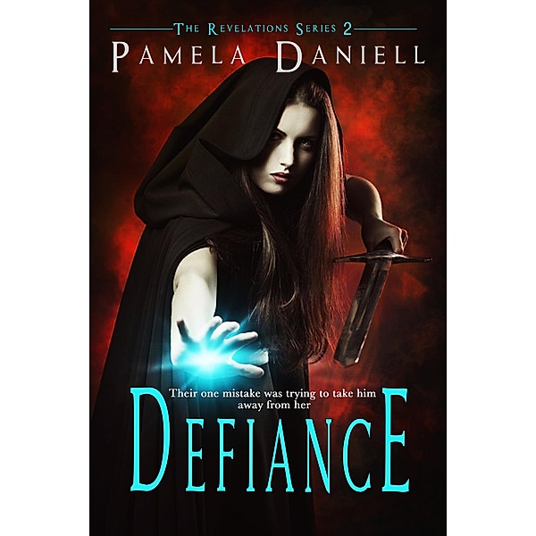 Defiance (The Revelations Series, #2) / The Revelations Series, Pamela Daniell