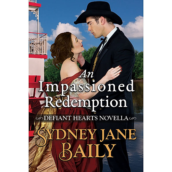 Defiant Hearts: An Impassioned Redemption (Defiant Hearts Novella), Sydney Jane Baily